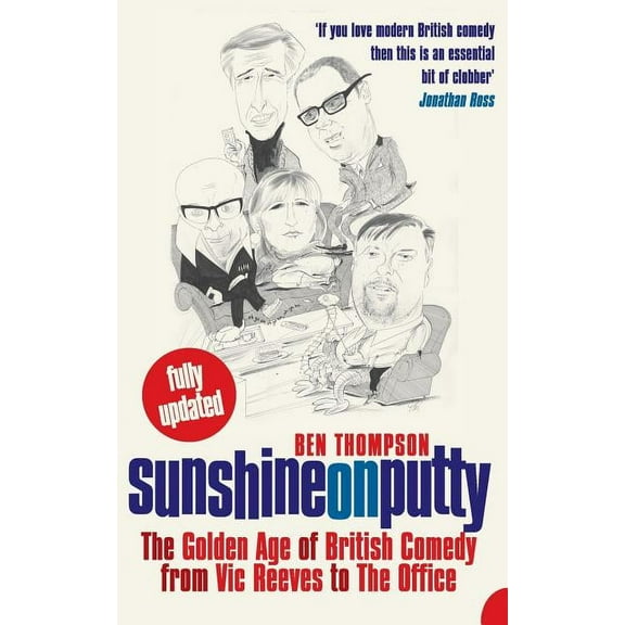 Sunshine on Putty: The Golden Age of British Comedy, from Vic Reeves to the Office, (Paperback)