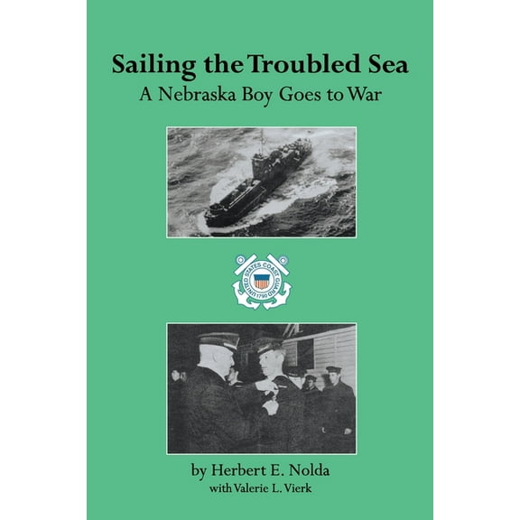 Sailing the Troubled Sea: A Nebraska Boy Goes to War, (Paperback)