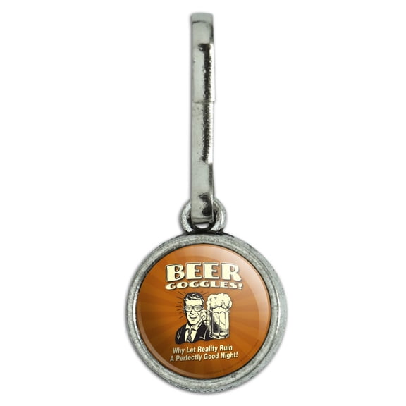 Beer Goggles Why Let Reality Ruin Perfectly Good Night Funny Humor Antiqued Charm Clothes Purse Suitcase Backpack Zipper Pull Aid