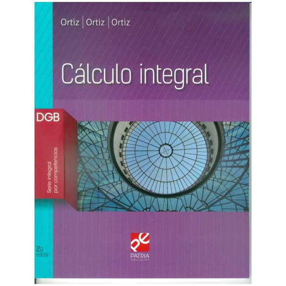 CALCULO INTEGRAL GRUPO EDITORIAL PATRIA FRANCISCO JOSE ORTIZ CAMPOS