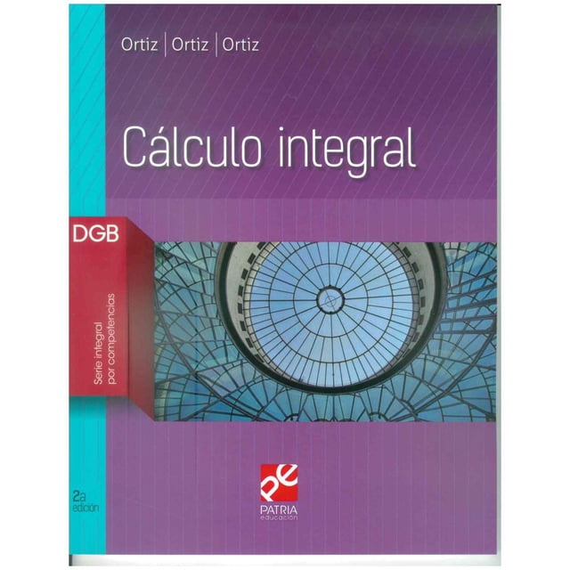 CALCULO INTEGRAL GRUPO EDITORIAL PATRIA FRANCISCO JOSE ORTIZ CAMPOS