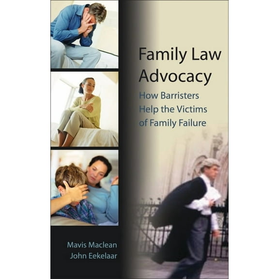 Family Law Advocacy: How Barristers Help the Victims of Family Failure, (Paperback)