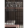 thumbnail image 1 of Pre-Owned Misguided Justice: The War on Drugs and the Incarceration of Black Women (Paperback) 1450217389 9781450217385, 1 of 1