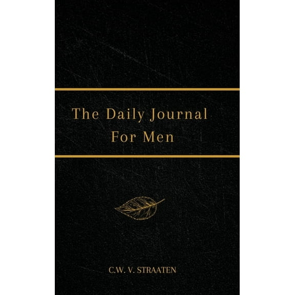 The Daily Journal For Men: 365 Questions To Deepen Self-Awareness, (Hardcover)