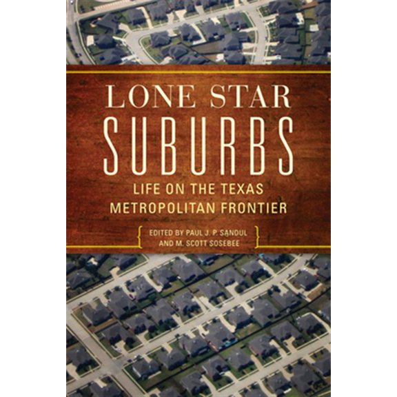 Pre-Owned Lone Star Suburbs: Life on the Texas Metropolitan Frontier