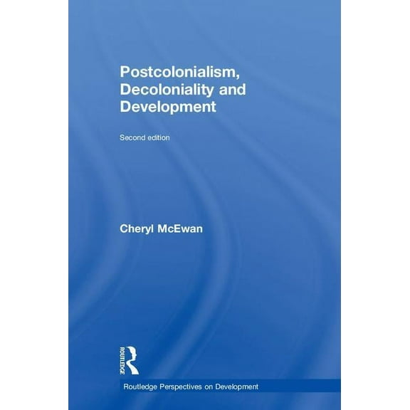 Routledge Perspectives on Development Postcolonialism, Decoloniality and Development, (Hardcover)