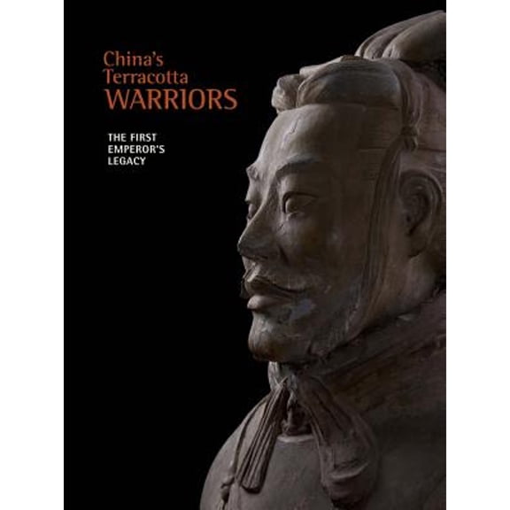 China's Terracotta Warriors: The First Emperor's Legacy (Paperback) by Liu Yang
