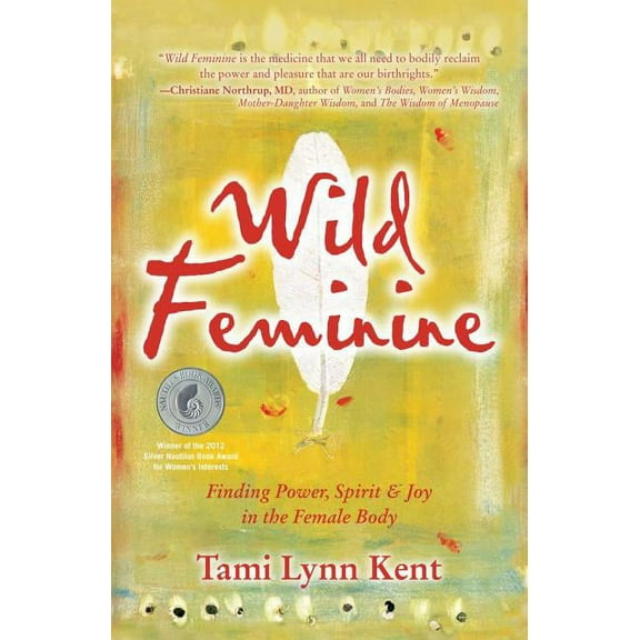 Reclaim Your Wild Wild Feminine: Finding Power, Spirit & Joy in the Female Body, Book 2, (Paperback)