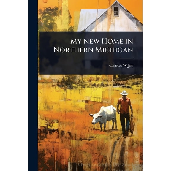 My new Home in Northern Michigan, (Paperback)