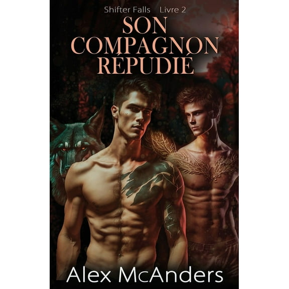 Shifter Falls Son Compagnon RÃ©pudiÃ©: Une Romance Gay MM de Loup MÃ©tamorphe, Book 2, (Paperback)