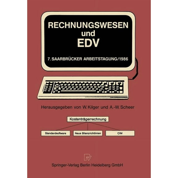 Saarbrücker Arbeitstagung Rechnungswesen Und EDV: Kostenträgerrechnung - Standardsoftware Neue Bilanzrichtlinien - CIM, Book 7, (Paperback)