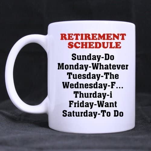 Gift Idea Motivation Retirement Schedule Funny Quote Coffee Mug,11 Ounce Ceramic White Mugs