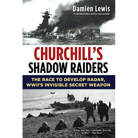 Churchill's Shadow Raiders: The Race to Develop Radar, World War II's Invisible Secret Weapon, (Paperback)