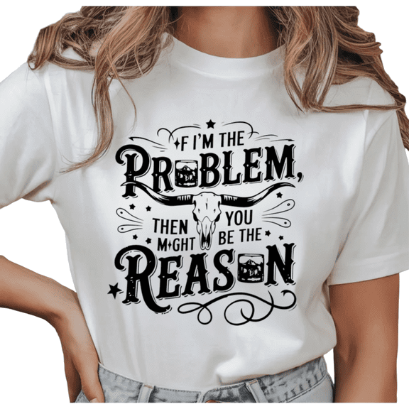 UNISHE Women's If I'm The Problem Then You Might Be The Reason Graphic Short Sleeve T-shirt Relaxed Fit
