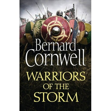 Warriors of the Storm (The Last Kingdom Series, Bk.