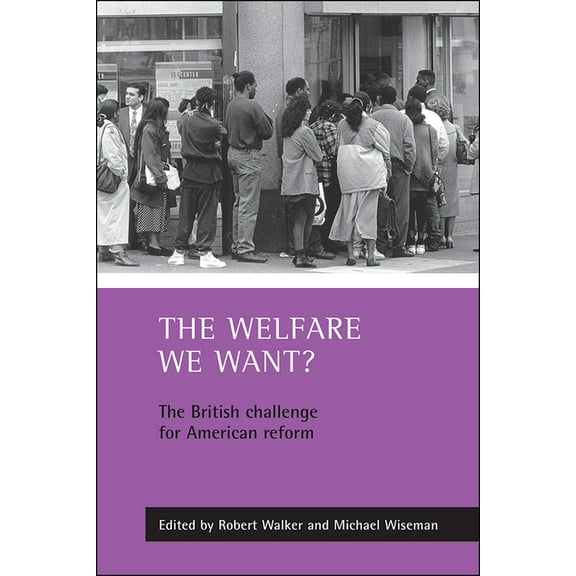 The Welfare We Want?: The British Challenge for American Reform, (Paperback)