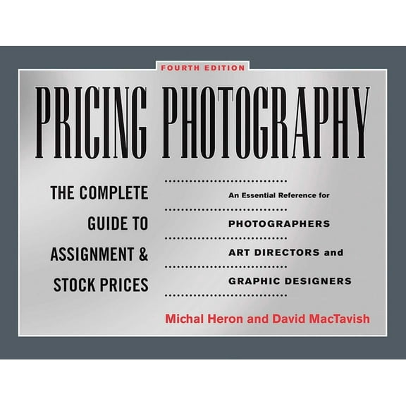 Pricing Photography : The Complete Guide to Assignment and Stock Prices (Paperback)