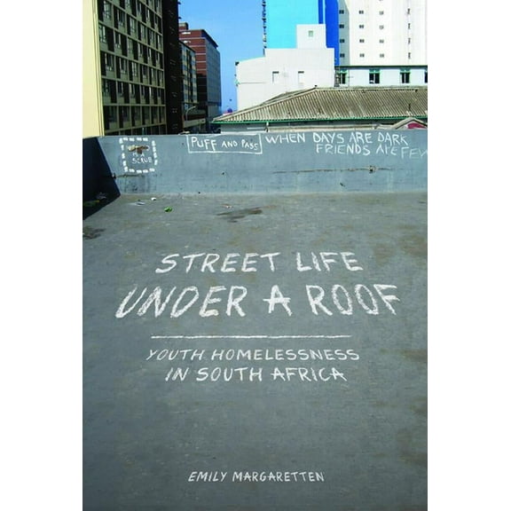 Interp Culture New Millennium Street Life Under a Roof: Youth Homelessness in South Africa, (Paperback)