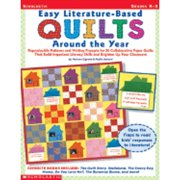 Easy Literature-Based Quilts Around the Year : Reproducible Patterns and Writing Prompts for 20 Collaborative Paper Quilts That Build Important Literacy Skills and Brighten Up Your Classroom