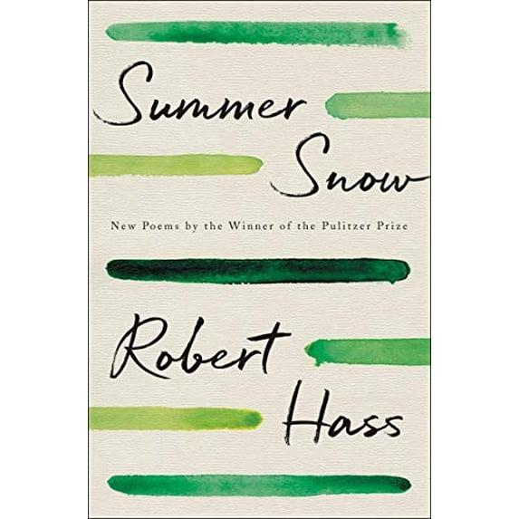 Pre-Owned Summer Snow: New Poems – A Major Poetry Collection Exploring Loss, Desire, and Nature from the Pulitzer Prize-Winning Poet Robert Hass