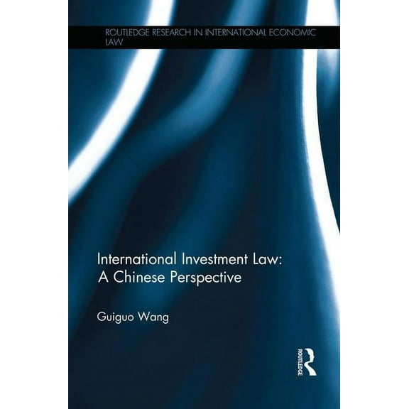 Routledge Research in International Econ International Investment Law: A Chinese Perspective, (Paperback)