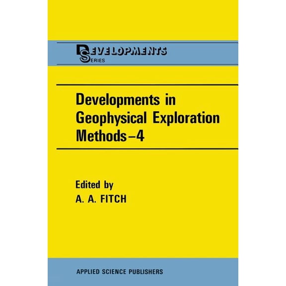 Developments in Geophysical Exploration Methods--4, (Paperback)