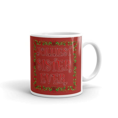 

Jolliest Sister Ever Coffee Tea Ceramic Mug Office Work Cup Gift 11 oz