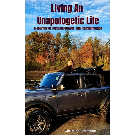 Living An Unapologetic Life: A Journey of Personal Growth and Transformation, (Paperback)