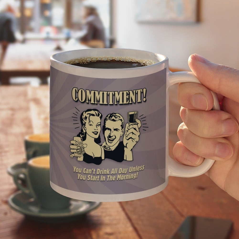 Commitment You Can't Drink All Day Unless Start in Morning Funny