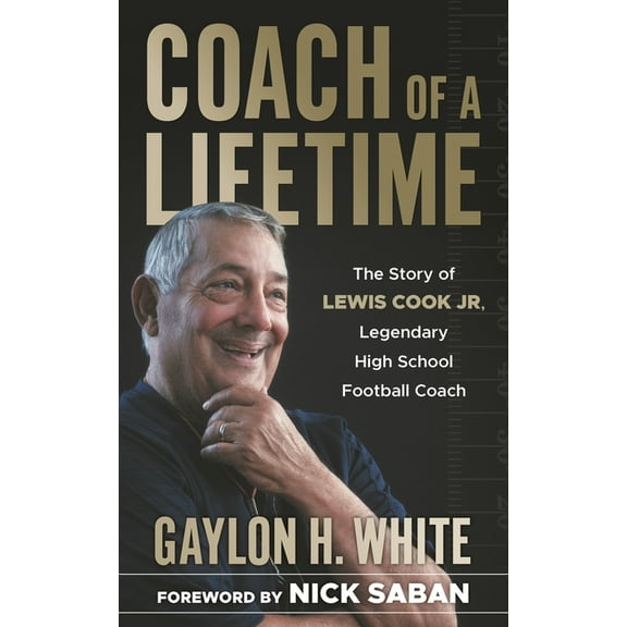 Coach of a Lifetime: The Story of Lewis Cook Jr., Legendary High School Football Coach, (Hardcover)