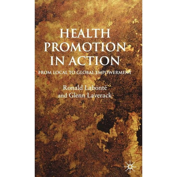 Health Promotion in Action: From Local to Global Empowerment, (Hardcover)