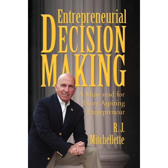 Entrepreneurial Decision Making : A Must-read for Every Aspiring Entrepreneur
