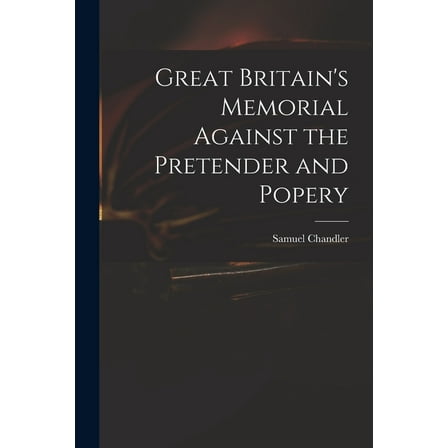 Great Britain's Memorial Against the Pretender and Popery (Paperback)