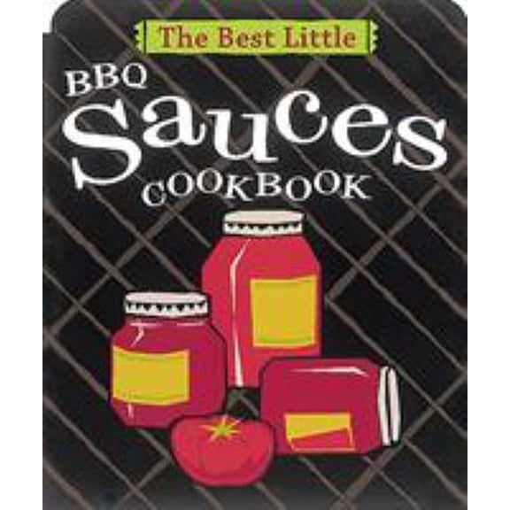 Pre-Owned The Best Little BBQ Sauces Cookbook (Paperback) 0890879656 9780890879658