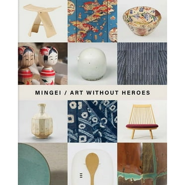 Mingei: Art Without Heroes, (Hardcover)