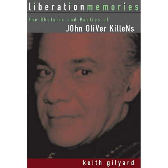 African American Life: Liberation Memories: The Rhetoric and Poetics of John Oliver Killens (Hardcover)