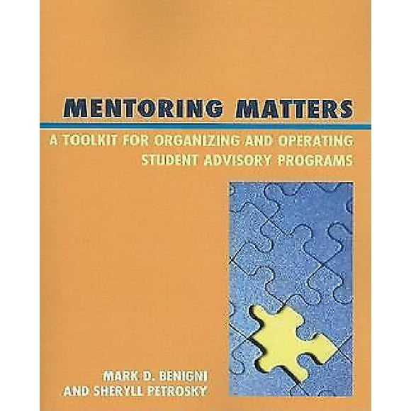 Mentoring Matters: A Toolkit for Organizing and Operating Student Advisory Programs