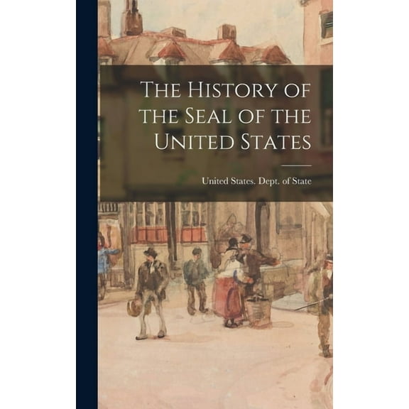 The History of the Seal of the United States (Hardcover)