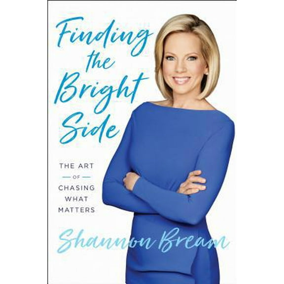 Pre-Owned Finding the Bright Side: The Art of Chasing What Matters (Hardcover) 1524763470 9781524763473