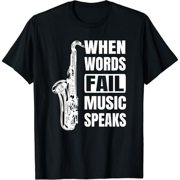 When Words Fail Music Speaks Saxophone Lover T-Shirt