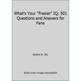 thumbnail image 1 of Pre-Owned What's Your Frasier IQ: 501 Questions and Answers for Fans (Paperback) 0806517328 9780806517322, 1 of 1