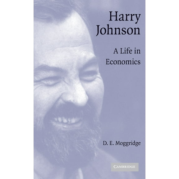 Historical Perspectives on Modern Econom Harry Johnson: A Life in Economics, (Hardcover)