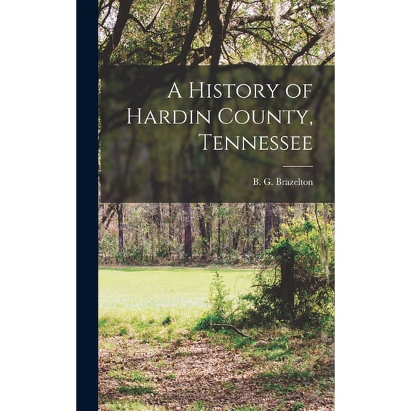 A History of Hardin County, Tennessee, (Hardcover)