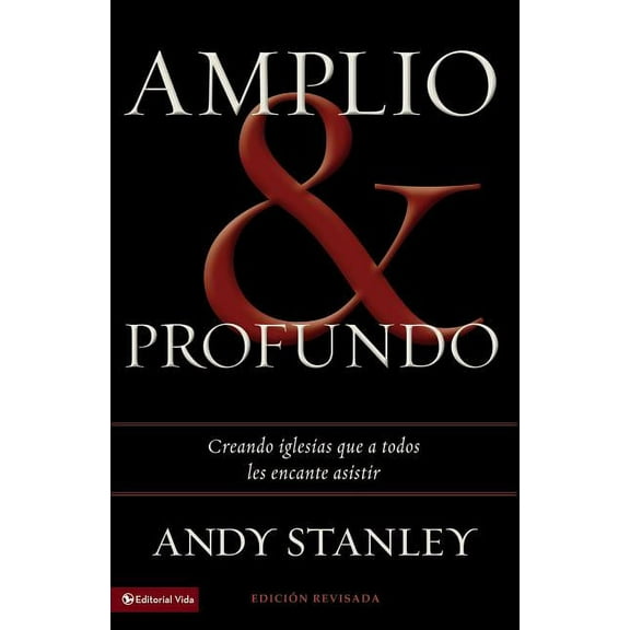 La Amplio y profundo: Edificando iglesias de las que todos quisieran ser parte = Deep and Wide, (Paperback)