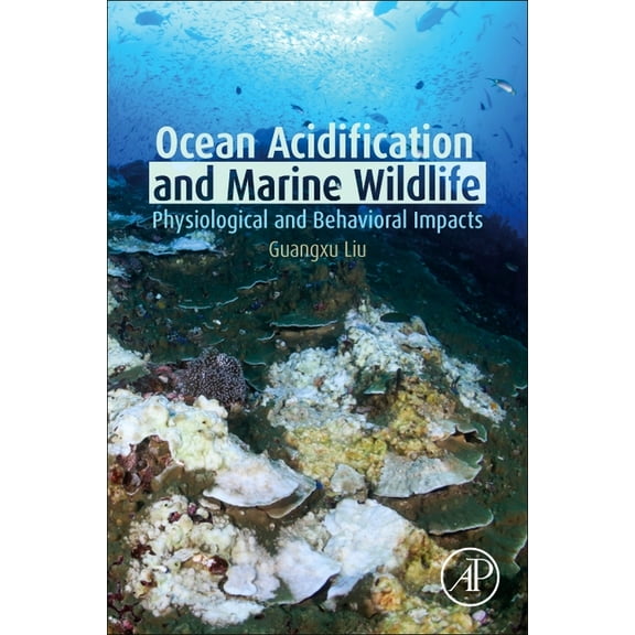 Ocean Acidification and Marine Wildlife: Physiological and Behavioral Impacts, (Paperback)