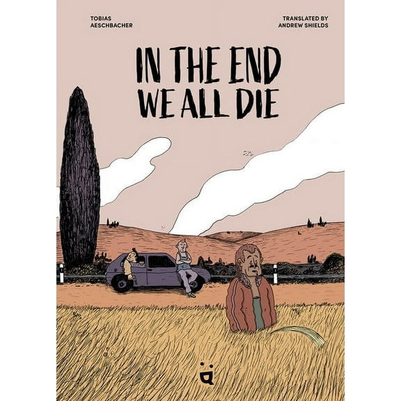 In the End We All Die: A Graphic Novel, (Hardcover)