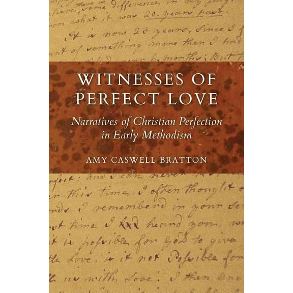 Tyndale Studies in Wesleyan Theology and Witnesses of Perfect Love: Narratives of Christian Perfection in Early Methodism, (Paperback)