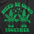 thumbnail image 2 of Womens Weed Be Good Together Funny T Shirts Sarcastic 420 Graphic Tee For Ladies Womens Graphic Tees, 2 of 6