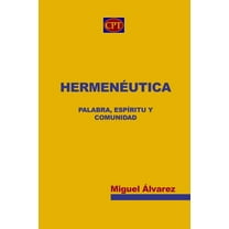 Hermenéutica : Palabra, Espíritu y Comunidad (Paperback)