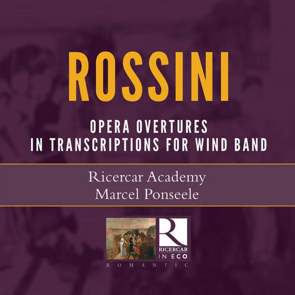 Rossini / Ricercar Academy / Ponseele - Operatic Overtures in Transcriptions for Wind - Music & Performance - CD